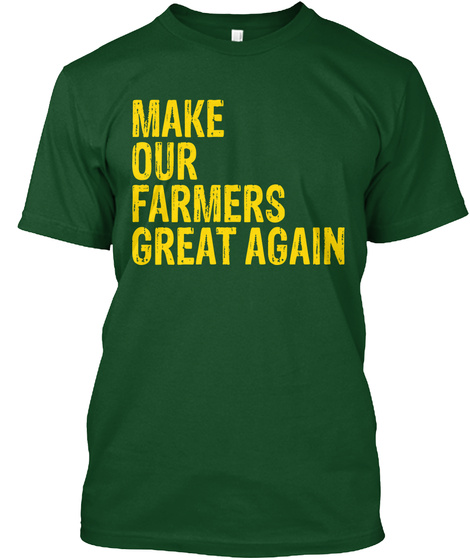 Make Our Farmers Great Again T-shirt