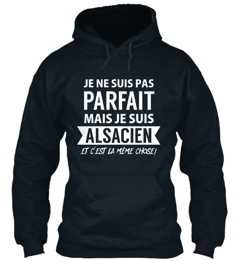 Je Ne Suid Pas Parfait Mais Je Suis Alsacien Et C'est Meme Chose ! French Navy T-Shirt Front