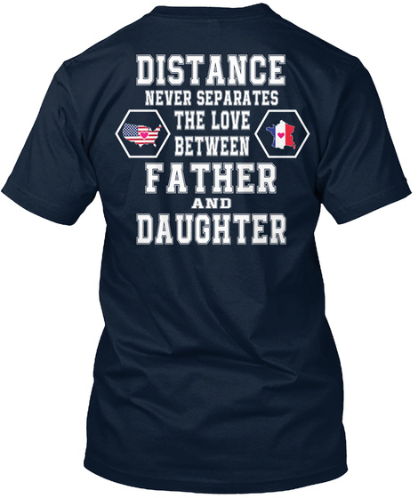 Distance Never Separates The Love Between Father And Daughter New Navy T-Shirt Back