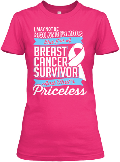 I May Not Be Rich And Famous But I'm A Breast Cancer Survivor And That's Priceless Heliconia T-Shirt Front