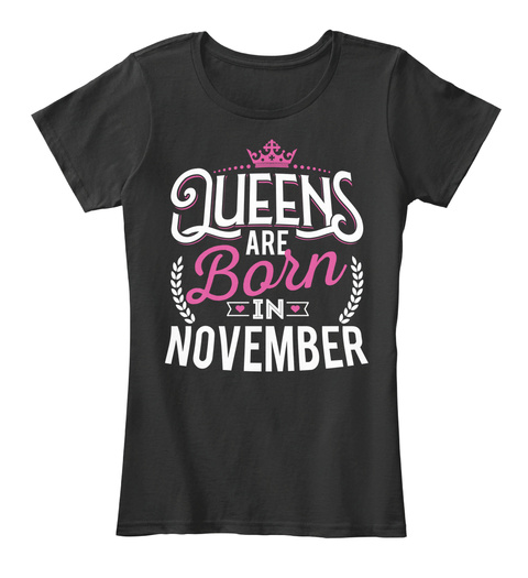 Queens Are Born In November Black T-Shirt Front