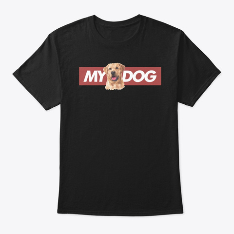 Labrador Retriever My Dog Black T-Shirt Front