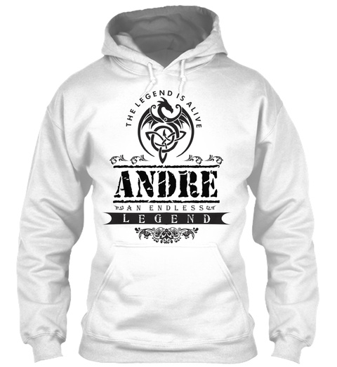 The Legend Is Alive Andre An Endless Legend White T-Shirt Front