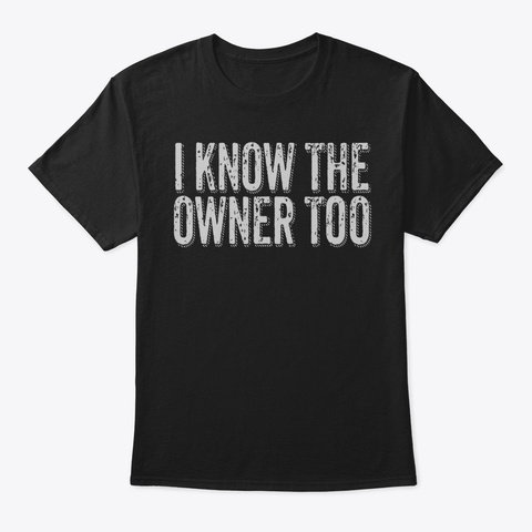 Bartender Bouncer Gift I Know The Owner  Black Camiseta Front