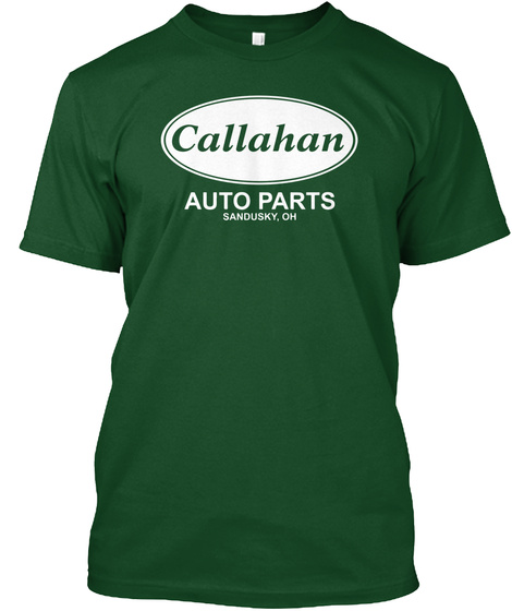 Callahan Auto Parts Sandusky, Oh  Deep Forest T-Shirt Front