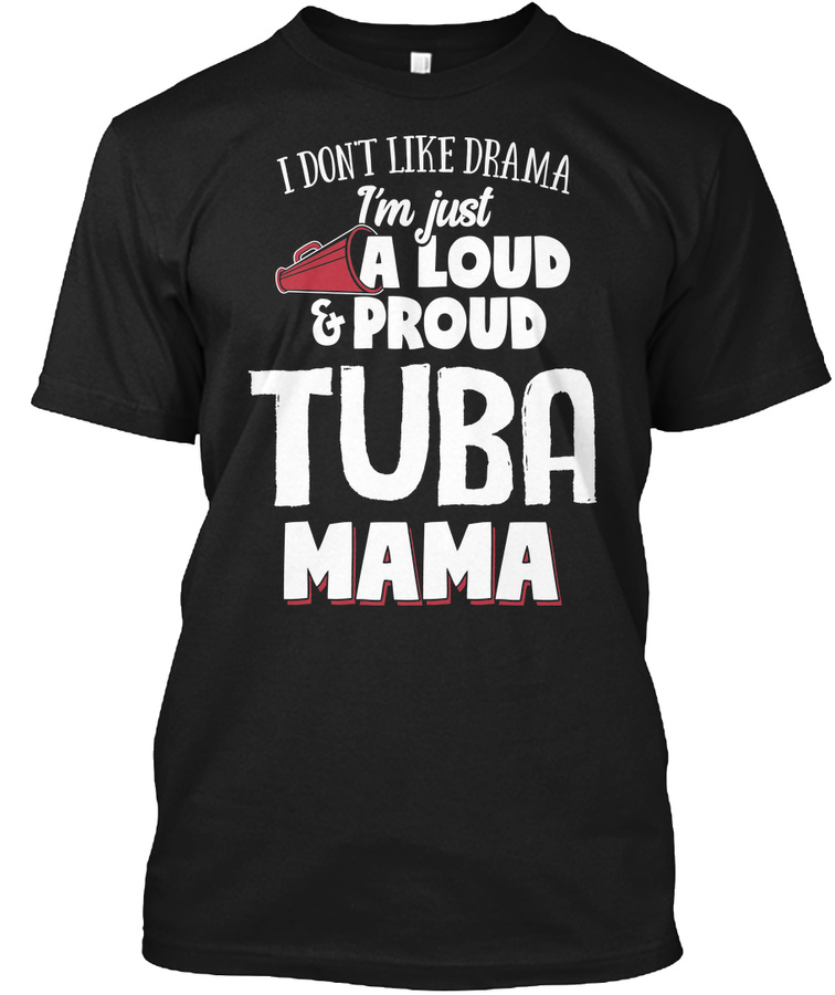 Funny Tuba Mom Gift - Loud and Proud Unisex Tshirt
