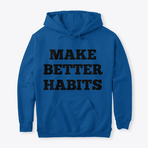 Make Better Habits Hoodie Royal T-Shirt Front