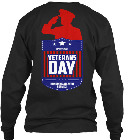 11 November Veterans Day Honoring All Who Served! Black T-Shirt Back