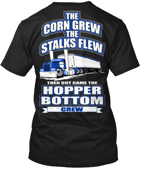 Hopper Bottom Crew The Corn Crew The Stalks Flew Then Out Came The Hopper Bottom Crew Black T-Shirt Back