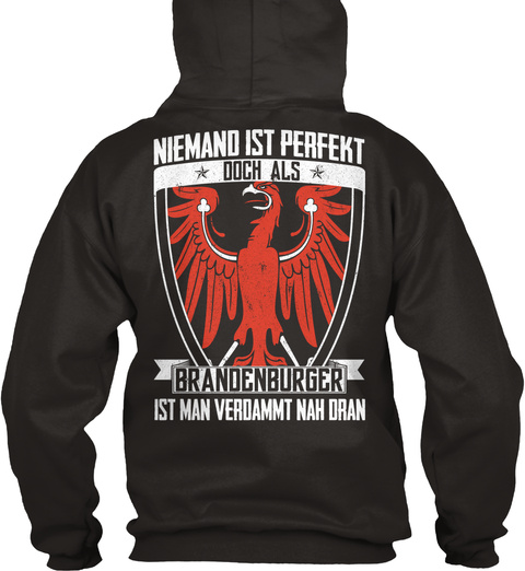  Niemand Ist Perfekt Ooch Als Brandenburger Ist Man Verdammt Nah Dran Jet Black T-Shirt Back
