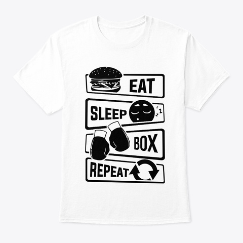 Eat Sleep Box Repeat   Boxing Boxer White T-Shirt Front