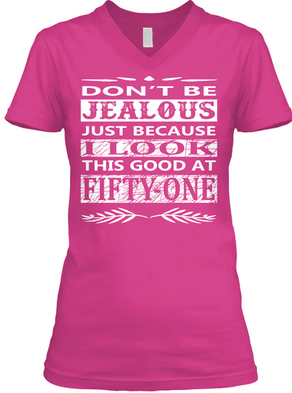 Don't Be Jealous Just Because I Look This Good At Fifty One Berry T-Shirt Front