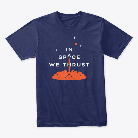 In Space We Thrust 🚀 #Sfsf Midnight Navy T-Shirt Front