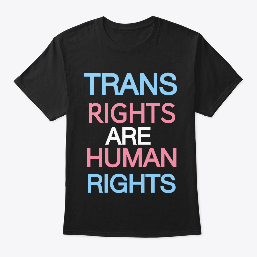 Trans rights are human rights t shirts Unisex Tshirt