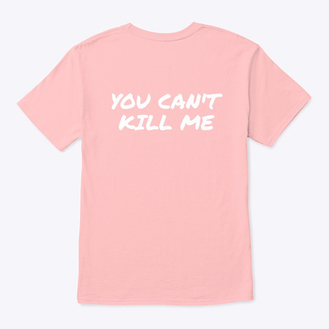 You Can't Kill Me Pale Pink T-Shirt Back
