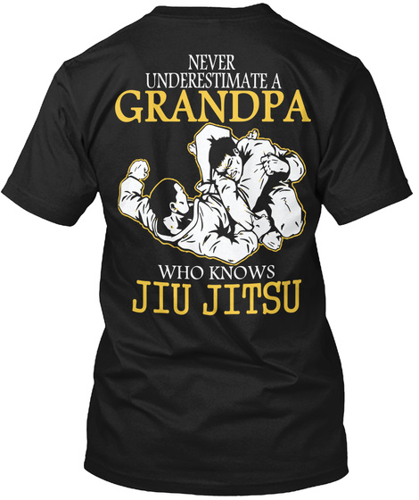 Never Underestimate A Grandpa Who Knows Jiu Jitsu Black T-Shirt Back
