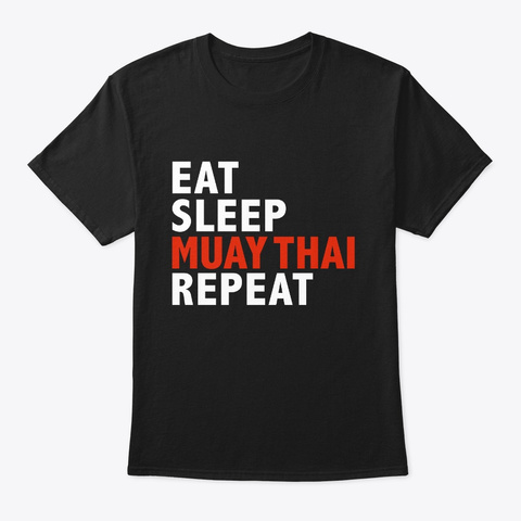 Eat Sleep Muay Thai Repeat Martial Arts Black T-Shirt Front