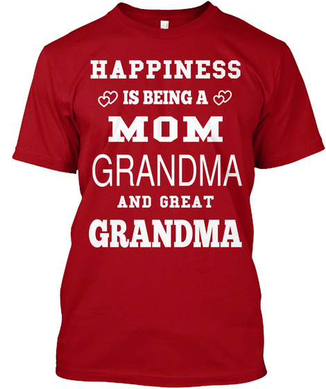 Happiness Is Being A Mom Grandma And Great Grandma Deep Red T-Shirt Front