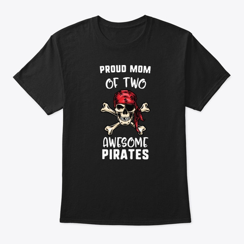Proud Mom Of Two Awesome Pirates Pirate Black áo T-Shirt Front
