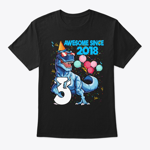3rd Birthday Awesome Since 2018 Dinosaur Black T-Shirt Front