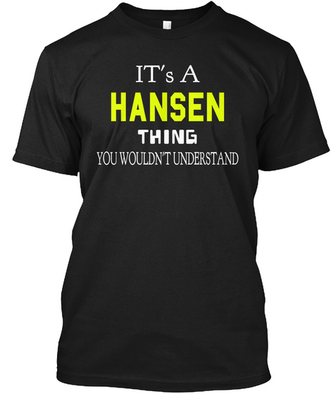 It's A Hansen Thing You Wouldn't Understand Black T-Shirt Front