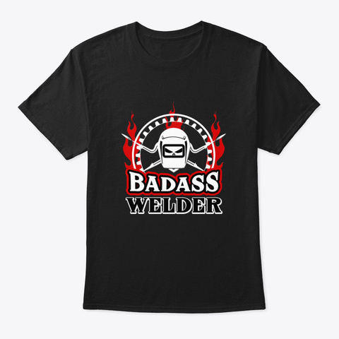 Badass Welder Black T-Shirt Front