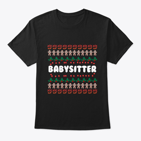 Ugly Christmas Style Babysitter Gift Black T-Shirt Front