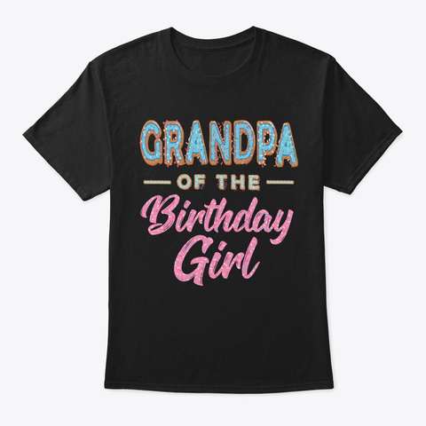 Cute Donut Grandpa Birthday Girl Sweet F Black T-Shirt Front
