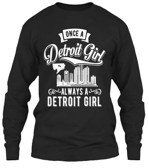 Once A Detroit Girl Always A Detroit Girl Black T-Shirt Front
