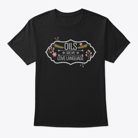 Cute Oils Are My Love Language Essential Black T-Shirt Front