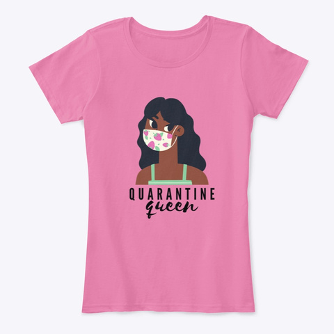 Quarantine Queen True Pink T-Shirt Front
