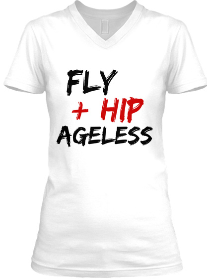 Fly + Hip Ageless White T-Shirt Front