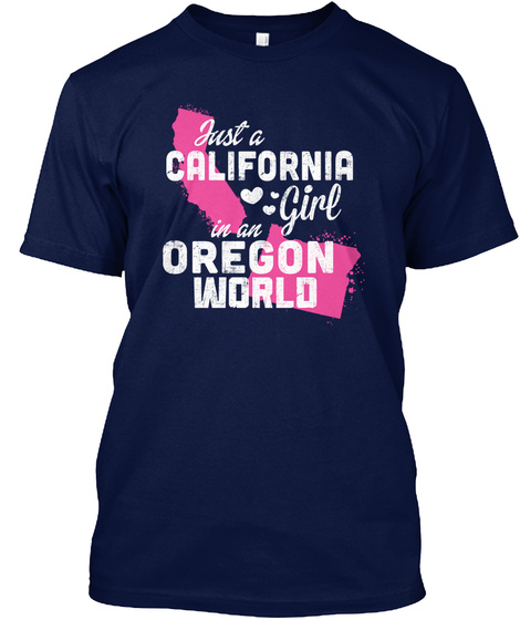 California Girl In An Oregon World Navy T-Shirt Front
