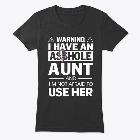 I Have An Asshole Aunt Funny Tshirt Vintage Black Camiseta Front