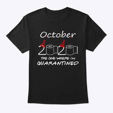 October 2020 Quarantine Birthday The One Black áo T-Shirt Front