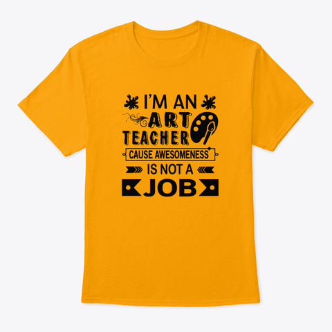 Awesomeness Art Teacher Gold T-Shirt Front