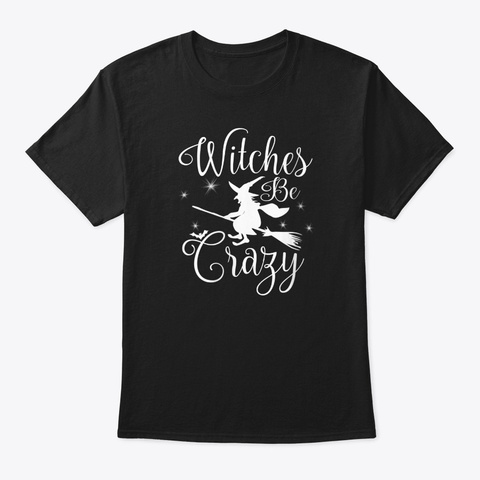 Womens Witches Be Crazy Funny Black T-Shirt Front