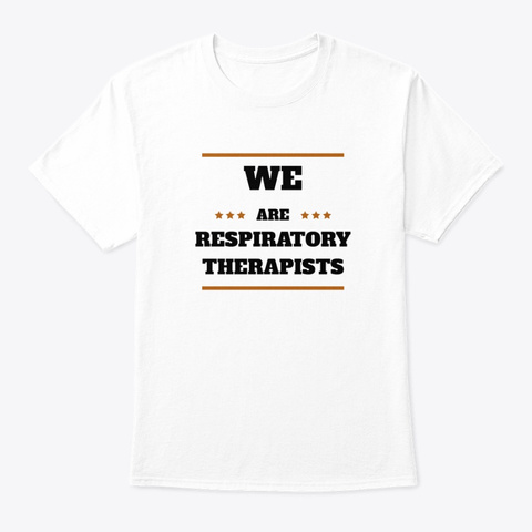 We Are Respiratory Therapists White T-Shirt Front