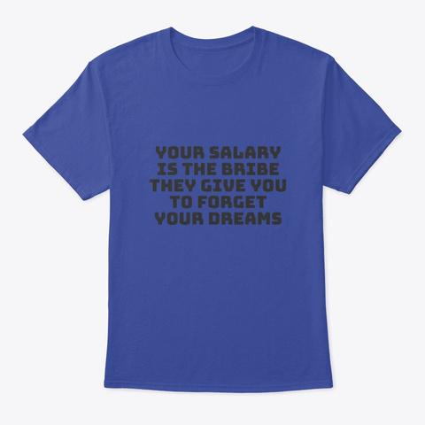 Your salary is the bribe Unisex Tshirt