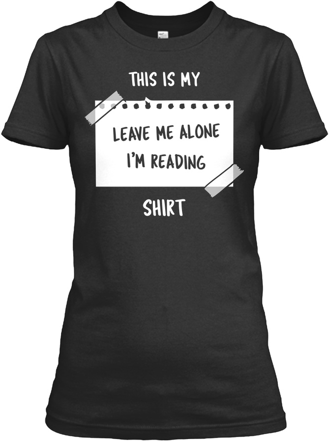 LEAVE ME ALONE - IM READING BOOKS Unisex Tshirt