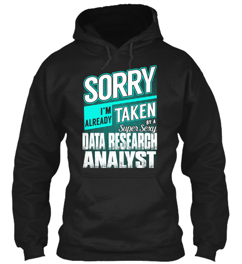 Sorry I'm Already Taken By A Data Research Analyst Black T-Shirt Front