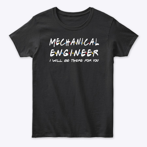 Mechanical Engineer Gifts Black T-Shirt Front