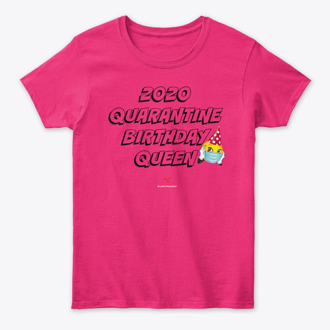 Quarantine Birthday Queen 2020 Heliconia T-Shirt Front