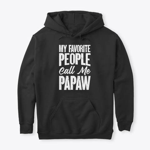 My Favorite People Call Me Papaw Black T-Shirt Front