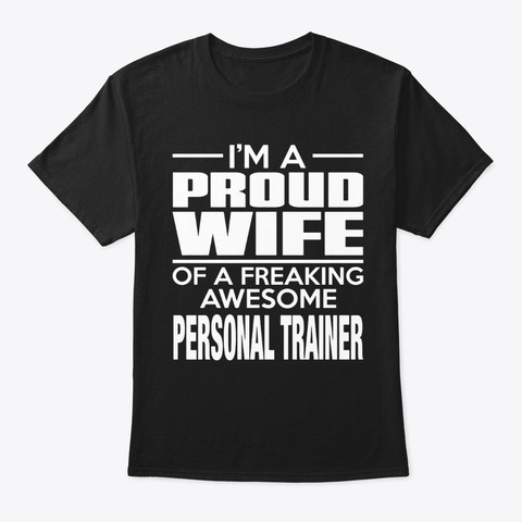Proud Wife Personal Trainer Shirt Black T-Shirt Front