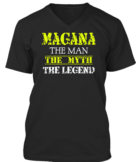 Magana The Man The Myth The Legend Black T-Shirt Front