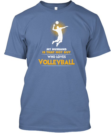 My Husband Is That Guy Who Loves Volleyball Denim Blue T-Shirt Front