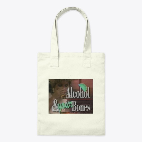 Alcohol & Your Bones Natural T-Shirt Front