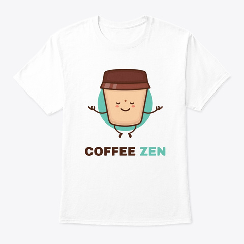 Coffee Zen White áo T-Shirt Front