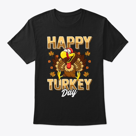 Happy Turkey Day Thanksgiving Day  Black T-Shirt Front